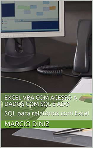 Livro PDF: Excel VBA com Acesso a Dados com SQL e ADO: SQL para relatórios com Excel