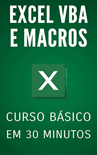 Capa do livro: Excel VBA e Macros: Curso Básico em 30 Minutos - Ler Online pdf