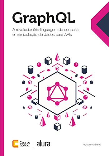 Capa do livro: GraphQL: A revolucionária linguagem de consulta e manipulação de dados para APIs - Ler Online pdf