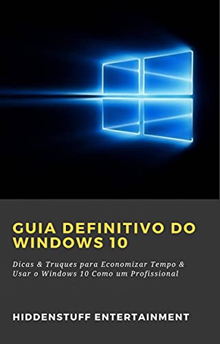 Capa do livro: Guia Definitivo do Windows 10: Dicas & Truques para Economizar Tempo & Usar o Windows 10 Como um Profissional - Ler Online pdf