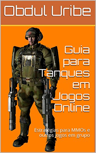 Livro PDF: Guia para Tanques em Jogos Online: Estratégias para MMOs e outros jogos em grupo