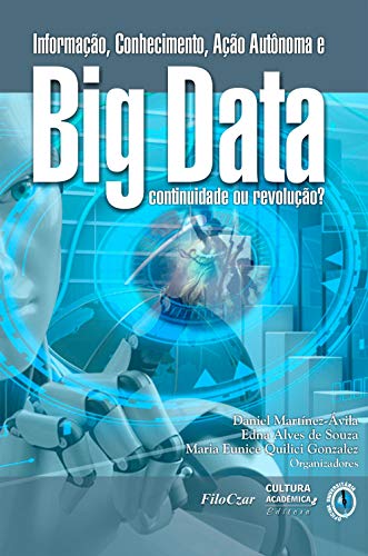 Livro PDF: Informação, conhecimento, ação autônoma e big data: continuidade ou revolução?