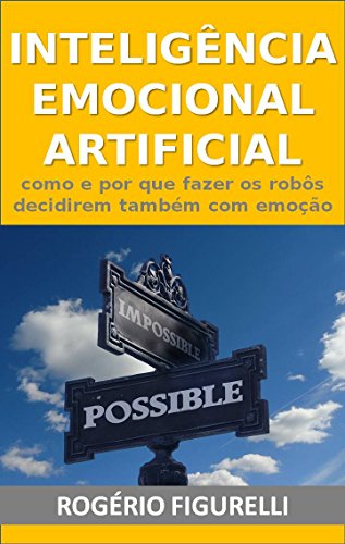 Capa do livro: Inteligência Emocional Artificial: Como e por que fazer os robôs decidirem também com emoção - Ler Online pdf
