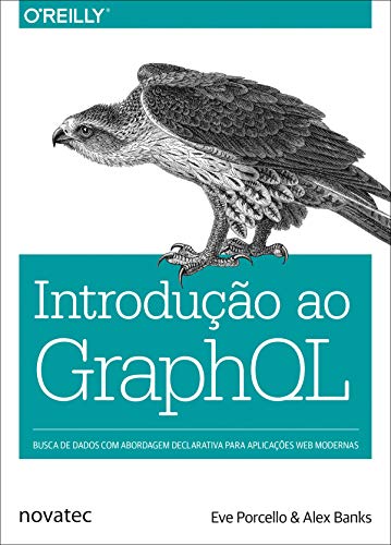Capa do livro: Introdução ao GraphQL: Busca de dados com abordagem declarativa para aplicações web modernas - Ler Online pdf