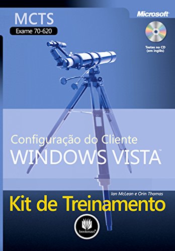 Capa do livro: Kit de Treinamento MCTS (Exame 70-620): Configuração do Cliente Windows Vista (Microsoft) - Ler Online pdf