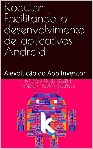 Livro PDF: Kodular Facilitando o desenvolvimento de aplicativos Android: A evolução do App Inventor