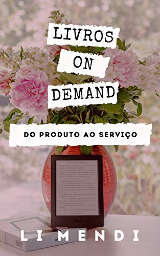 Livro PDF: Livros on demand, do produto ao serviço: (E a Revolução KDP para novos Autores)