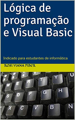 Capa do livro: Lógica de programação e Visual Basic: Indicado para estudantes de informática - Ler Online pdf