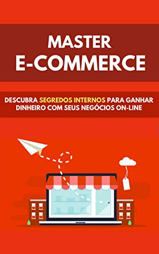 Livro PDF: Master E-commerce: Descubra Segredos Internos Para Ganhar Dinheiro Com Seus Negocios Online