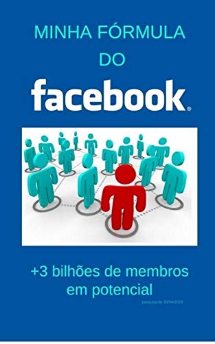 Capa do livro: Minha Fórmula do Facebook: Aprenda a usar o facebook para sair na frente das grandes corporações e obter resultados mais tangíveis e muito mais rápidos. - Ler Online pdf
