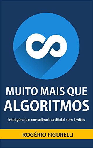 Capa do livro: Muito mais que Algoritmos: inteligência e consciência artificial sem limites - Ler Online pdf