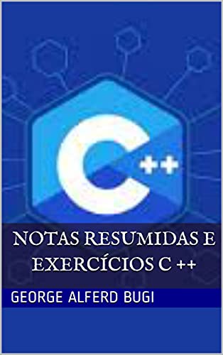 Capa do livro: Notas resumidas e exercícios C ++: C ++ (/ ˌsiːˌplʌsˈplʌs /) é um idioma de programação genérico criado por Bjarne Stroustrup como uma extensão da linguagem de programação C, ou “C com classes”. - Ler Online pdf