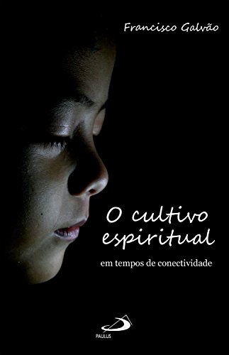 Livro PDF O Cultivo Espiritual em Tempos de Conectividade (Avulso)