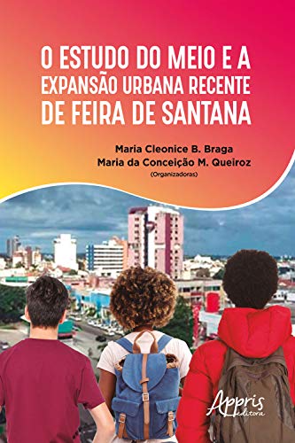 Livro PDF O Estudo do Meio e a Expansão Urbana Recente de Feira de Santana