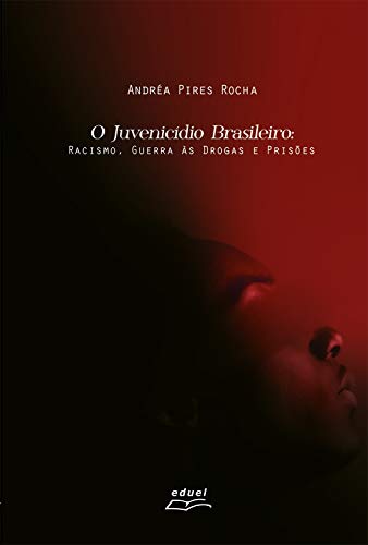 Capa do livro: O Juvenicídio brasileiro: racismo, guerra às drogas e prisões - Ler Online pdf