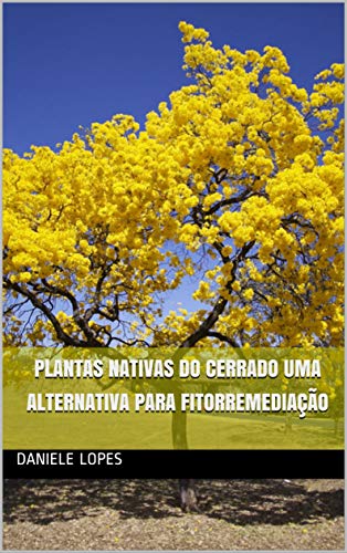 Capa do livro: PLANTAS NATIVAS DO CERRADO UMA ALTERNATIVA PARA FITORREMEDIAÇÃO - Ler Online pdf