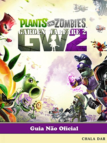 Capa do livro: Plants Vs Zombies Garden Warfare 2 Guia Não Oficial - Ler Online pdf