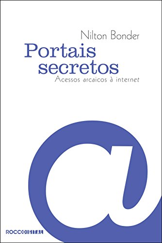 Capa do livro: Portais secretos: Acessos arcaicos à internet - Ler Online pdf