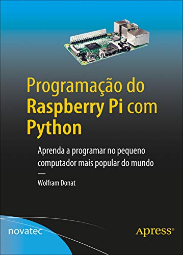 Livro PDF: Programação do Raspberry Pi com Python: Aprenda a programar no pequeno computador mais popular do mundo