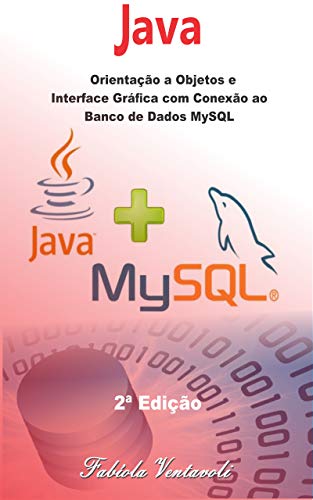 Livro PDF Programação JAVA: Orientação a Objetos e Interface Gráfica com conexão ao Banco de Dados MySQL