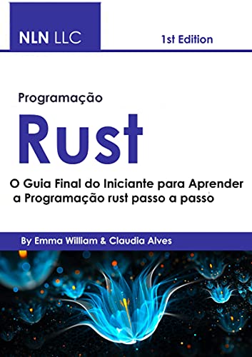 Livro PDF: Programação rust : O Guia Final do Iniciante para Aprender a Programação rust passo a passo