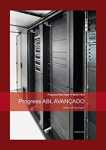 Livro PDF: Progress ABL AVANÇADO: COMPLETO (Progress OpenEdge 11 Muito Fácil Livro 1)