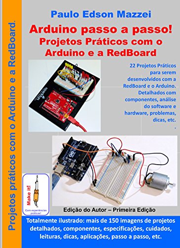 Capa do livro: Projetos práticos com o Arduino e a Redboard: 22 Projetos para serem desenvolvidos com a RedBoard e o Arduino, detalhados com componentes, análise do software e hardware, problemas, dicas, etc. - Ler Online pdf