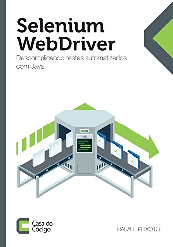 Livro PDF: Selenium WebDriver: Descomplicando testes automatizados com Java