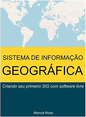 Livro PDF: Sistema de Informação Geográfica: Criando seu primeiro SIG com software livre