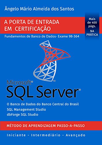 Capa do livro: SQL Server – Exame 98-364: Porta de Entrada em Certificação – Fundamentos de Banco de Dados (Certificação Microsoft SQL Server Livro 1) - Ler Online pdf