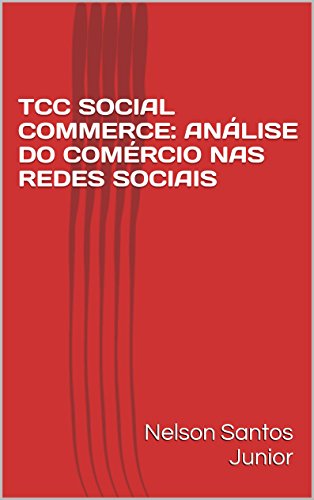 Capa do livro: TCC SOCIAL COMMERCE: ANÁLISE DO COMÉRCIO NAS REDES SOCIAIS - Ler Online pdf