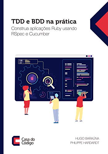 Livro PDF: TDD e BDD na prática: Construa aplicações Ruby usando RSpec e Cucumber