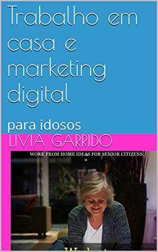 Livro PDF Trabalho em casa e marketing digital : para idosos