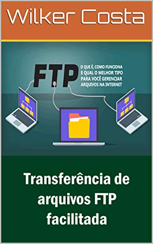 Capa do livro: Transferência de arquivos FTP facilitada - Ler Online pdf