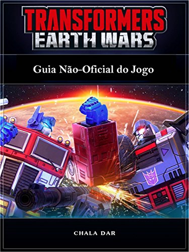 Livro PDF: Transformers Earth Wars: Guia Não-Oficial Do Jogo