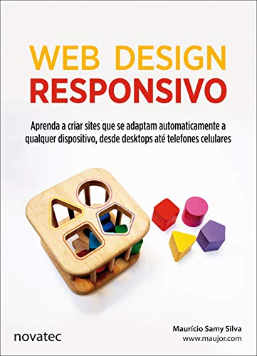 Capa do livro: Web Design Responsivo: Aprenda a criar sites que se adaptam automaticamente a qualquer dispositivo, desde desktops até telefones celulares - Ler Online pdf