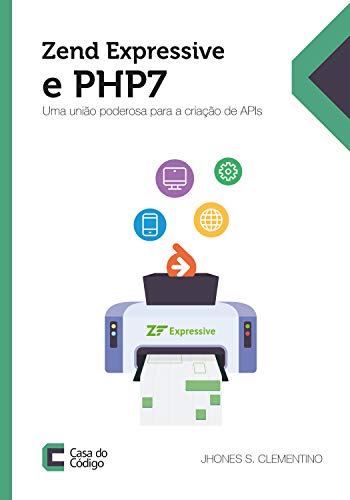 Capa do livro: Zend Expressive e PHP 7: Uma união poderosa para a criação de APIs - Ler Online pdf