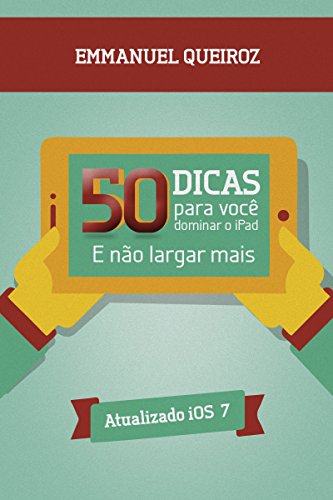 Capa do livro: 50 Dicas Para Você Dominar O Ipad: E Não Largar Mais - Ler Online pdf