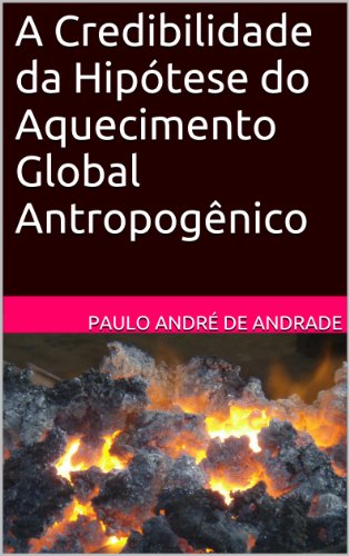 Capa do livro: A Credibilidade da Hipótese do Aquecimento Global Antropogênico - Ler Online pdf