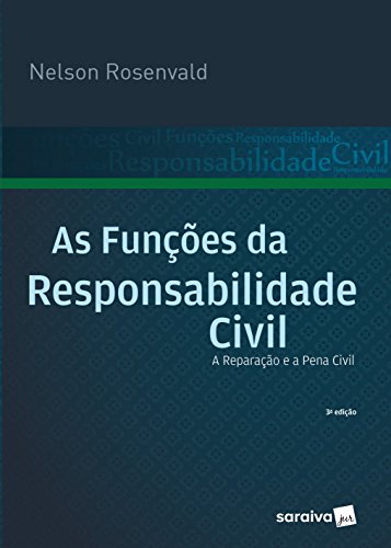Livro PDF As Funções da Responsabilidade Civil A Reparação e a Pena Civil