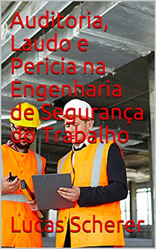 Capa do livro: Auditoria, Laudo e Pericia na Engenharia de Segurança do Trabalho - Ler Online pdf