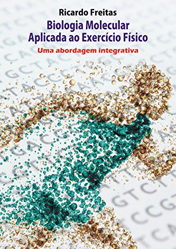 Capa do livro: Biologia Molecular Aplicada ao Exercício Físico – Uma abordagem integrativa - Ler Online pdf