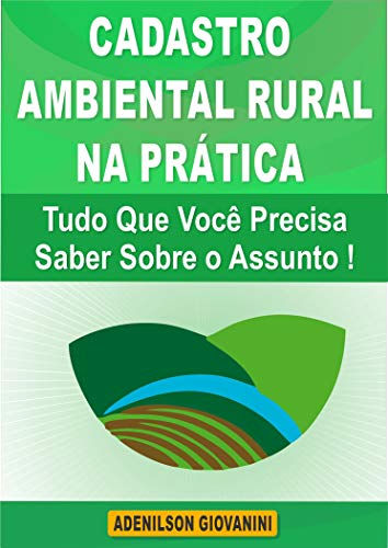Livro PDF: Cadastro Ambiental Rural na Prática: Tudo Que Você Precisa Saber Sobre o Assunto ! (Topografia, Geoprocessamento e cartografia)