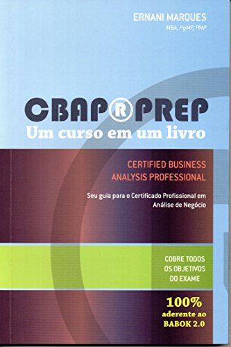 Capa do livro: CBAP Prep – Um curso em um Livro: Seu guia para o Certificado Profissional em Análise de Negócio - Ler Online pdf