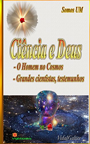 Livro PDF: Ciência e Deus: – O Homem no Cosmos. – Grandes cientistas, testemunhos.