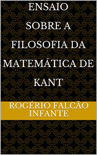 Capa do livro: Ensaio Sobre A Filosofia Da Matemática De Kant - Ler Online pdf
