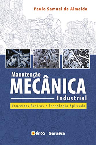 Livro PDF Manutenção Mecânica Industrial – Princípios técnicos e operações