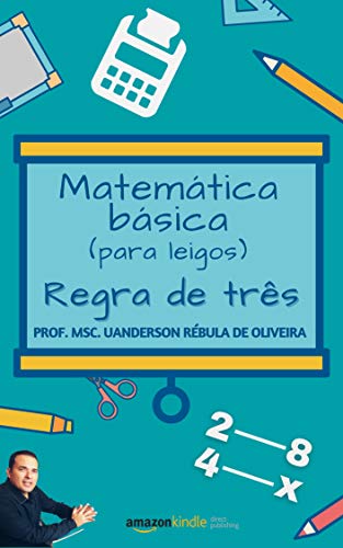 Capa do livro: Matemática básica (para leigos): regra de três simples e composta - Ler Online pdf