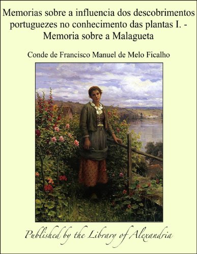Capa do livro: Memorias sobre a influencia dos descobrimentos portuguezes no conhecimento das plantas I. – Memoria sobre a Malagueta - Ler Online pdf