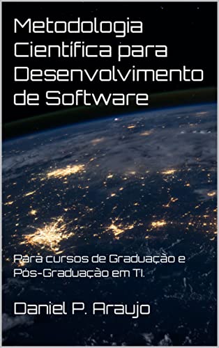 Livro PDF METODOLOGIA CIENTÍFICA para Desenvolvimento de Software: TCCs para Graduação e Pós em cursos de TI, como Computação, Sistemas de Informação, Análise de Sistemas, Gestão de TI e Jogos Digitais.